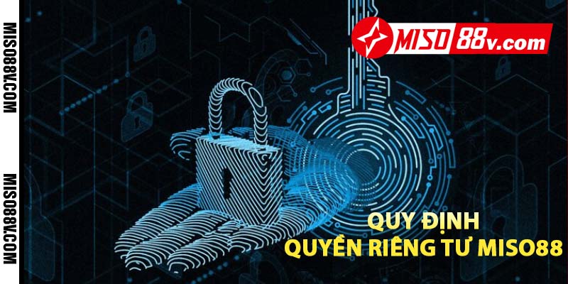 Quy định quyền riêng tư MISO88